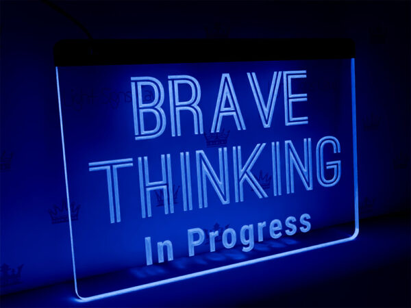 brave thinking in progress sign